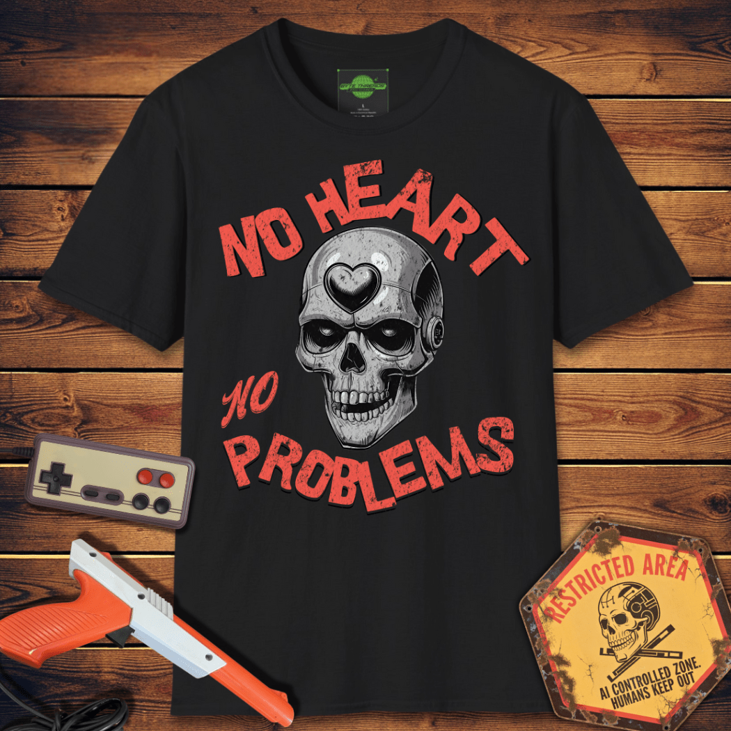 T-Shirt no heart no problems