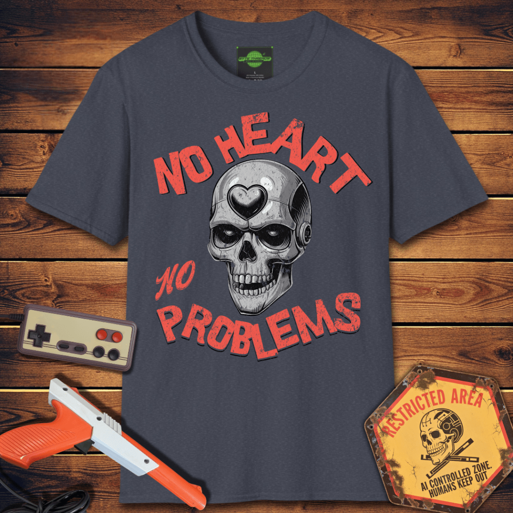 T-Shirt no heart no problems