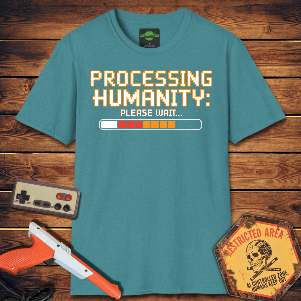 T-Shirt processing humanity please wait