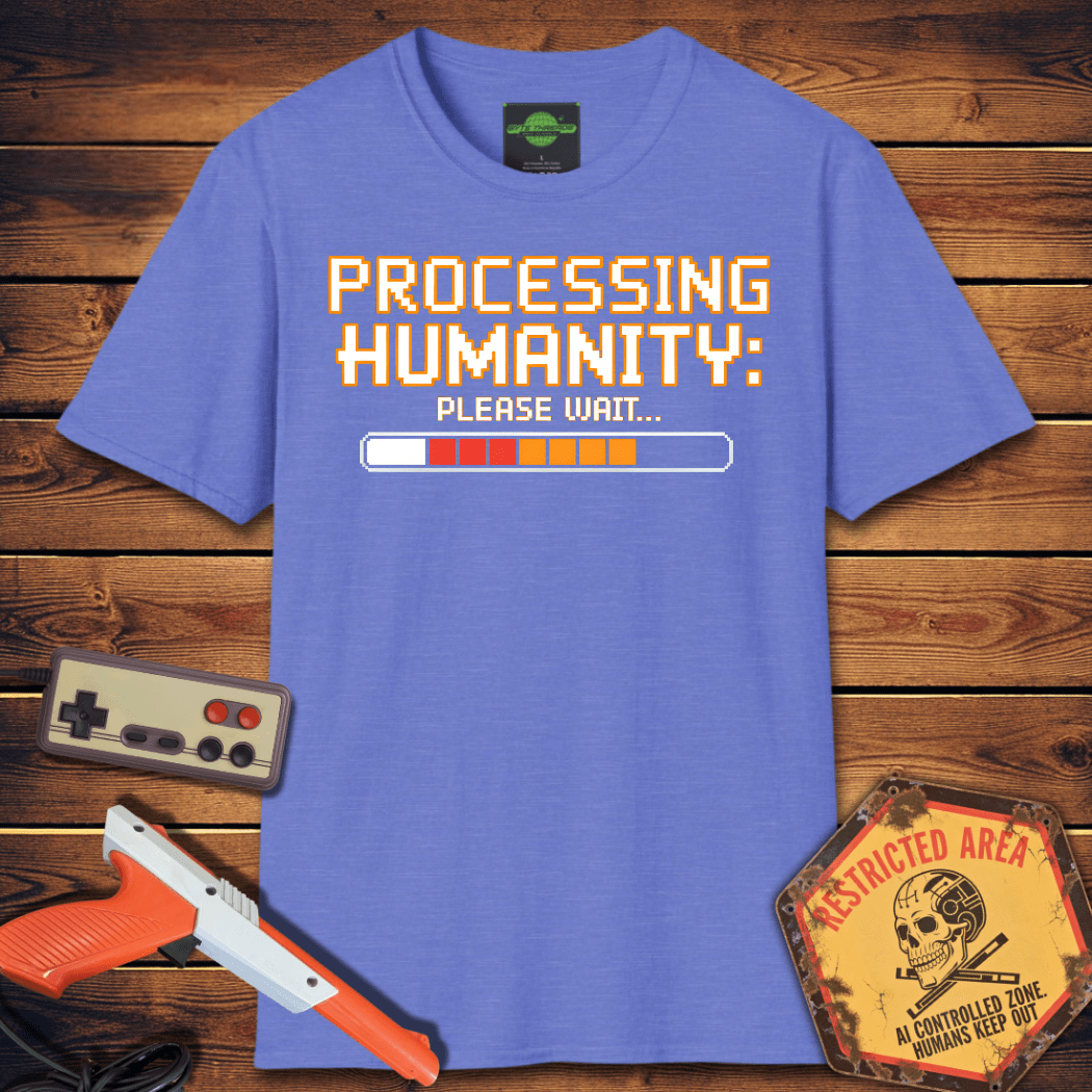 T-Shirt processing humanity please wait