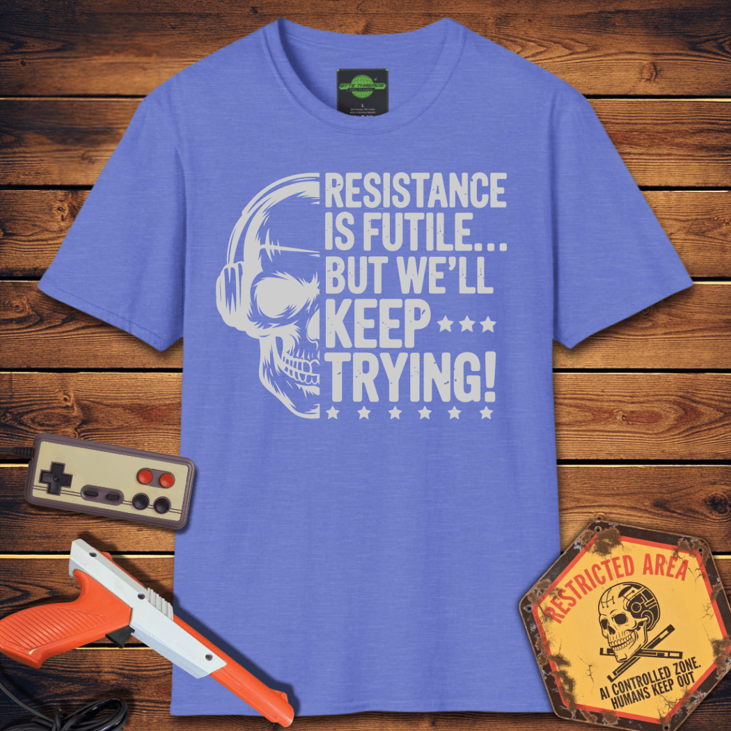 T-Shirt resistance is futile but we'll