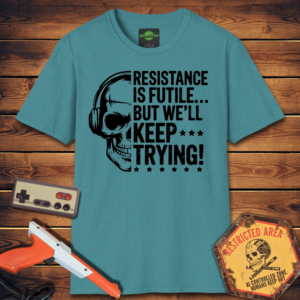 T-Shirt resistance is futile but we'll