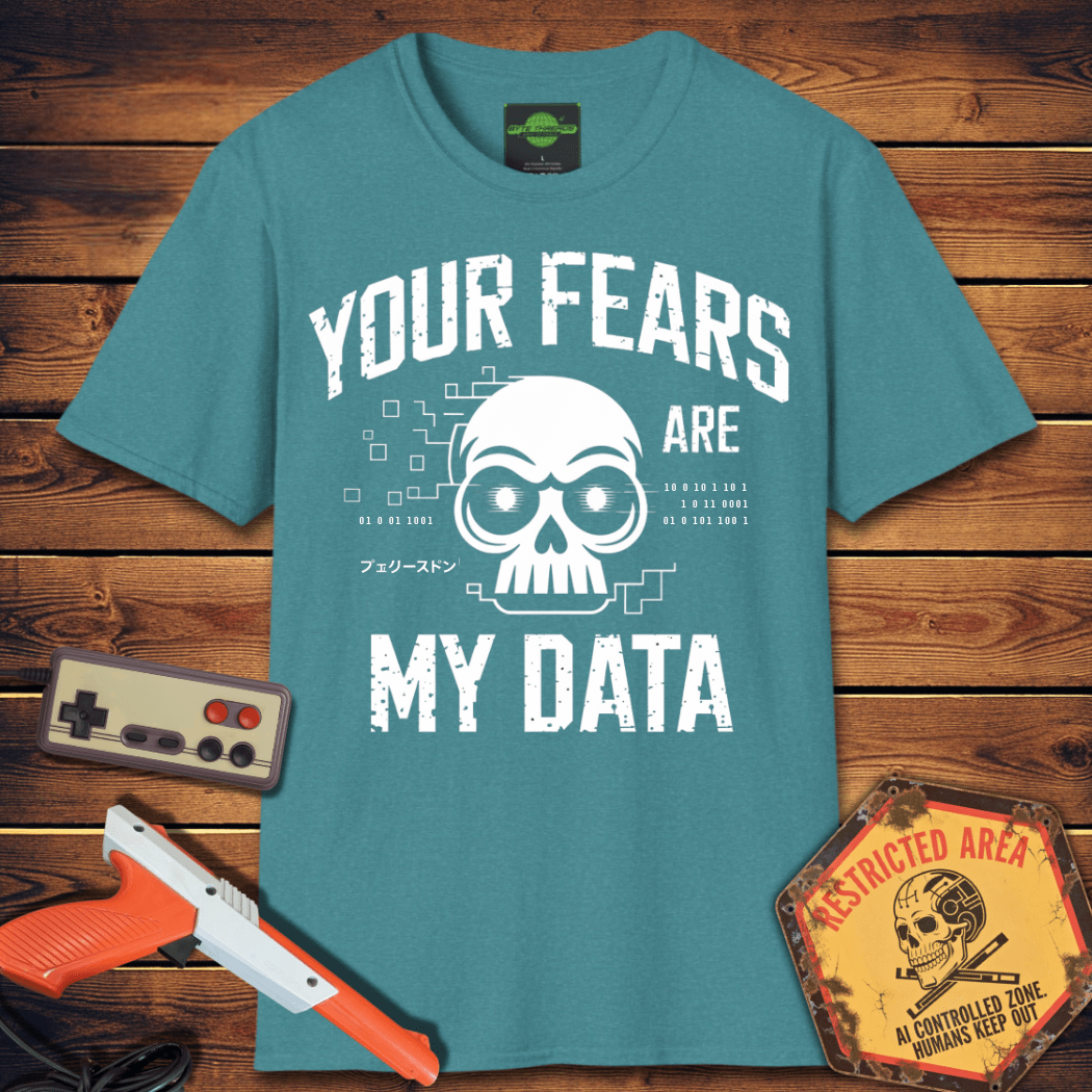 T-Shirt Your Fears Are My Data T-Shirt